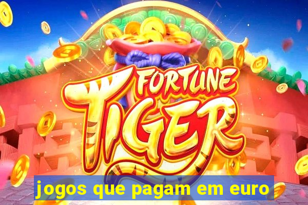 jogos que pagam em euro